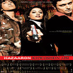 Hazaaron Khwaishein Aisi (2005) Mp3 Songs